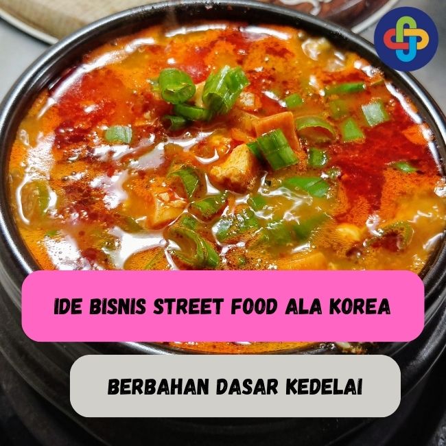 10 Ide Bisnis Street Food Ala Korea dari Olahan Kedelai